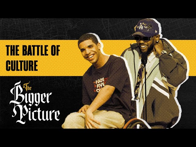 The CULTURAL Battle Between Kendrick Lamar vs. Drake:  | The Bigger Picture
