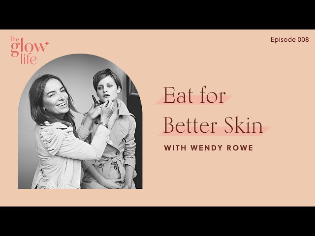 Eat for Better Skin with Celeb Makeup Artist Wendy Rowe