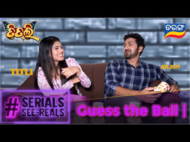 Serials See-Reals | Arjun | Titli | Guess The Ball | Best Serial | Funny Segment | Tarang TV