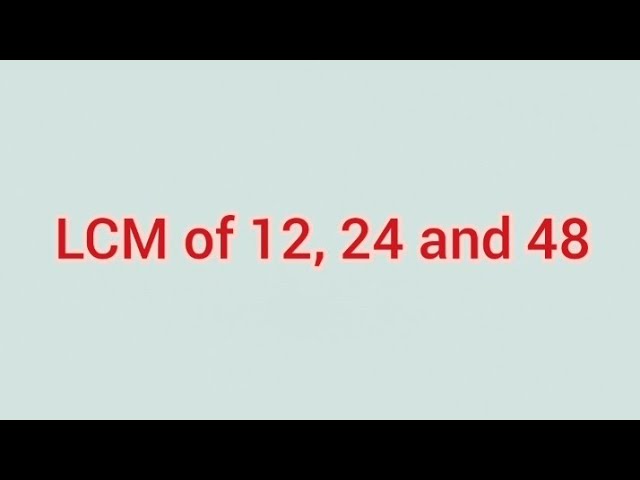 LCM of 12, 24 and 48 | Learnmaths