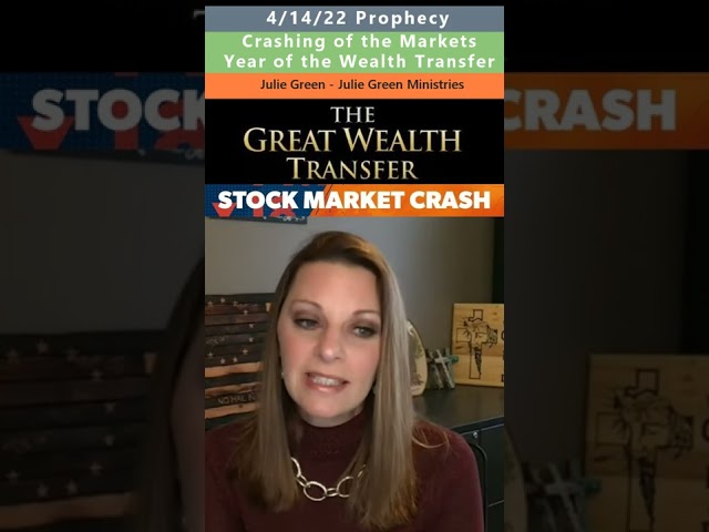 Market Crash & Wealth Transfer prophecy - Julie Green 4/14/22