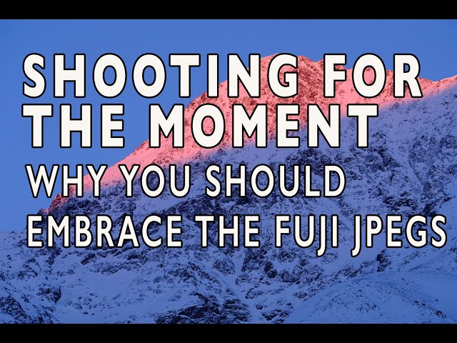 Shooting For The Moment: Why You Should Embrace The Fuji JPEGS