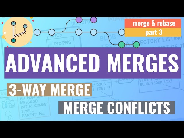 Advanced Merges (3-way merge, conflicts) (merge & rebase series - part 2)