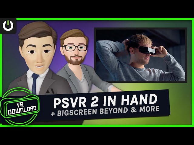 VR Download: Bigscreen Beyond, PSVR 2 In Hand