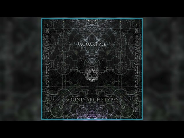 JaguarTree - Sound Archetypes [Full EP]