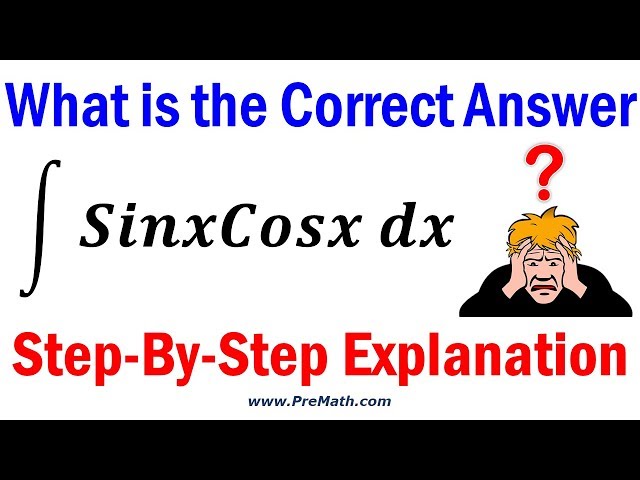 How to Integrate SinxCosx Correctly: Step-By-Step Explanation