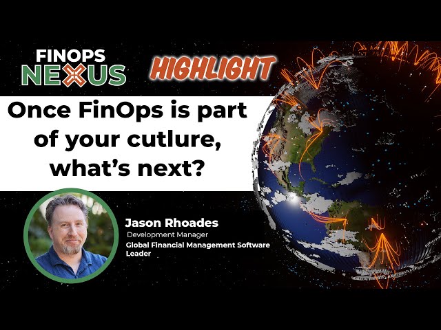 Highlight: Once FinOps is part of your culture, what's next? with Jason Rhoades