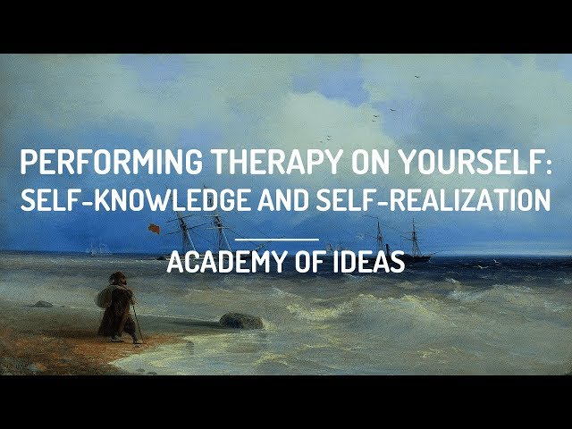 Performing Therapy On Yourself: Self-Knowledge and Self-Realization
