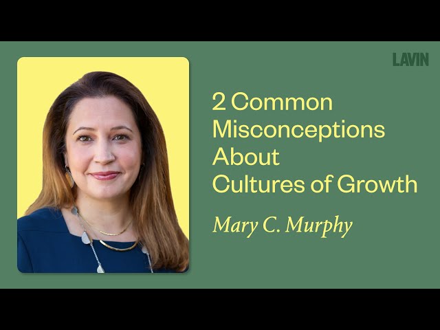 2 Common Misconceptions About Cultures of Growth | Mary C. Murphy