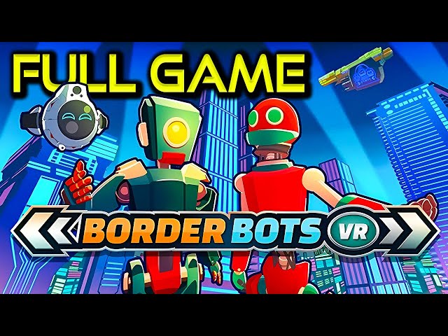 Border Bots VR | Full Game Walkthrough | Good & Bad Endings | No Commentary
