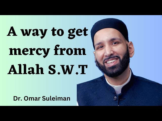 A way to get mercy from Allah  |  Omar Suleiman  |  Dunya & Akhirah  #omarsuleiman