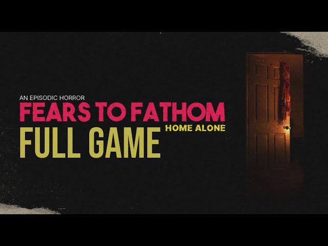 Fears to Fathom - Home Alone | Full Game | No Commentary
