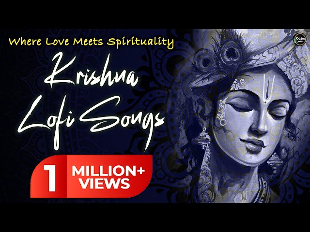 Krishna Lofi Songs | Slow & Reverb | The Sound Of Inner Peace | Relaxing Lofi Song
