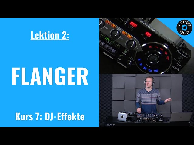 DJ-Effekte: FLANGER | LIVE-MIX mit Praxisbeispielen | Lektion 7.2 - Flanger