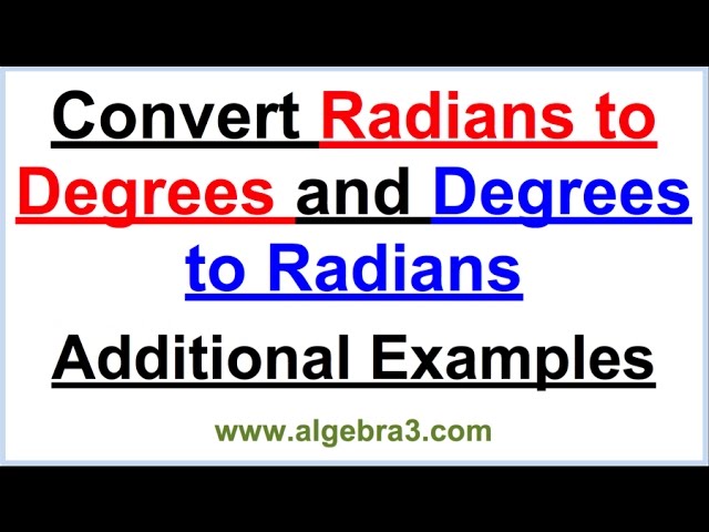 Additional Examples for Converting Degrees to Radians and Radians to Degrees