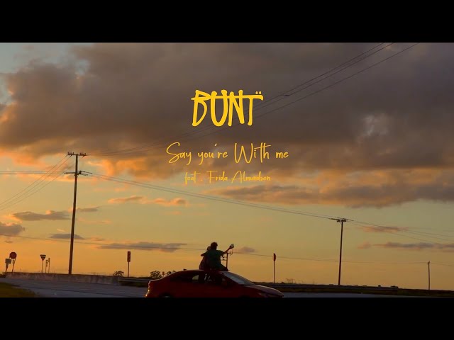 BUNT. - Say You´re With Me feat. Frida Amundsen (Official Music Video)