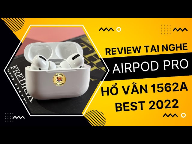Review Tai Nghe Airpod Pro Hổ Vằn 1562A Best 2022 I 88Mobile
