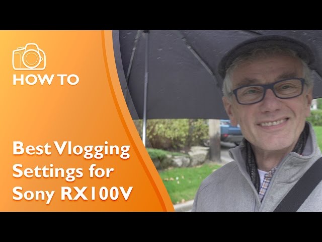 Best video vlogging settings Sony RX100V and RX100IV cameras