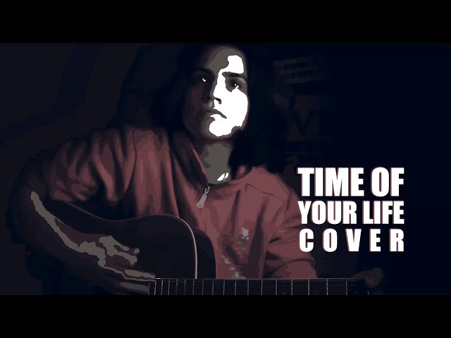 Time of your life /// Cover on my guitar