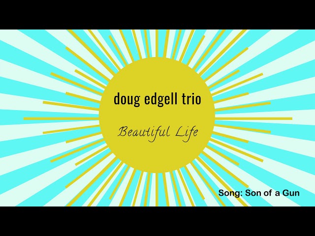 Doug Edgell Trio - Son of a Gun