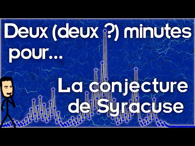 La conjecture de Syracuse - Deux (deux ?) minutes pour...