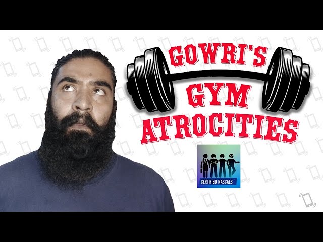 Gym Atrocities | Certified Rascals