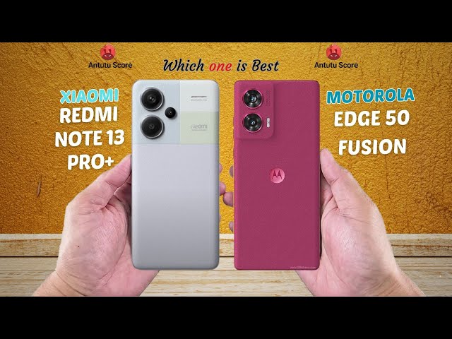 Redmi Note 13 Pro+ vs Motorola Edge 50 fusion