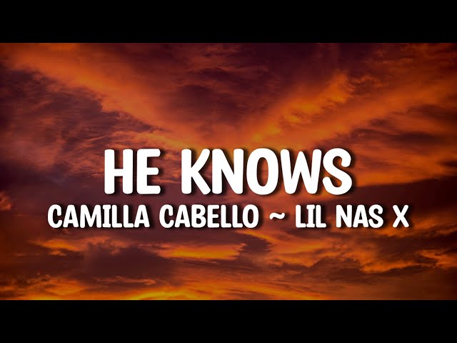 Camila Cabello - HE KNOWS ft. Lil Nas X - LYRICS