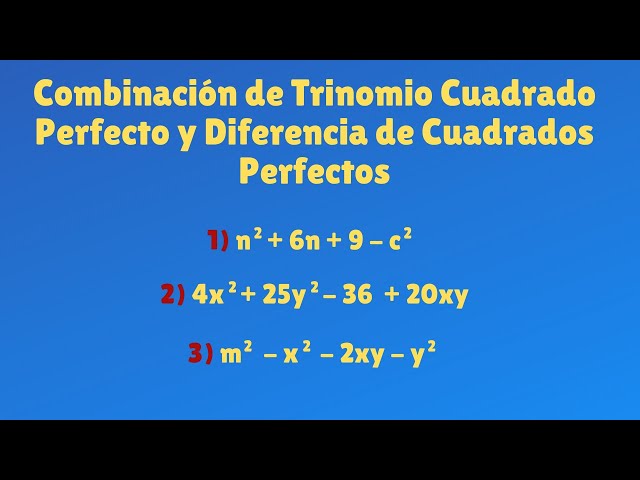Combinación de Trinomio Cuadrado Perfecto y de Diferencia de Cuadrados Perfectos | Parte 1