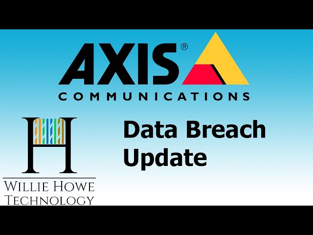 Axis Communications Data Breach Update 2/27/2022