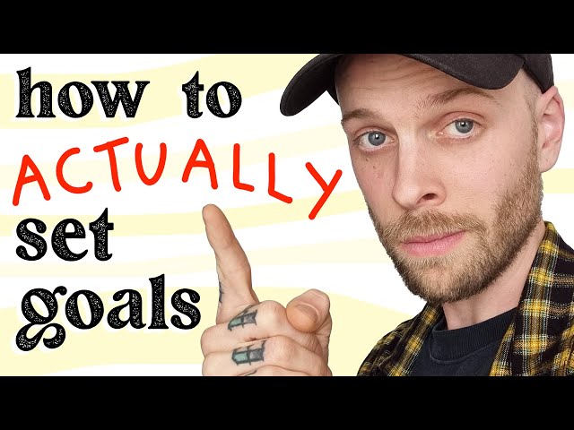How & Why to Set Goals (for people who feel lost in life)