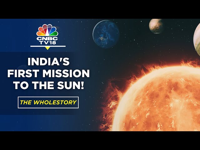 The Whole Story: India's First Mission To The Sun | ISRO's  Aditya L1 Sun Mission | N18V | CNBC TV18
