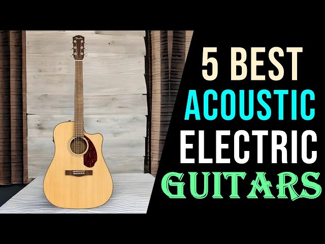 Top 5 Best Acoustic Electric Guitars in 2024 | Best Electric Guitar Review