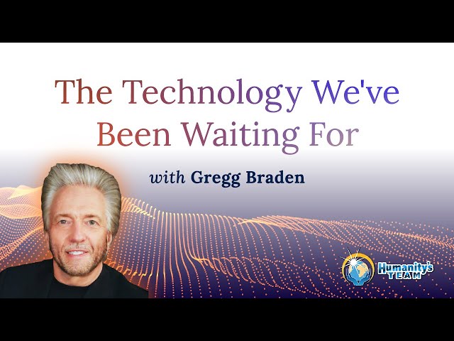 The Technology We've Been Waiting For with Gregg Braden