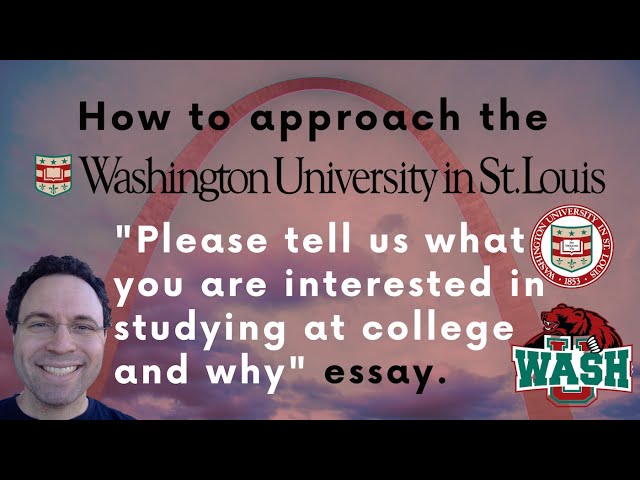 WashU "Please tell us what you are interested in studying and why" Essay Advice