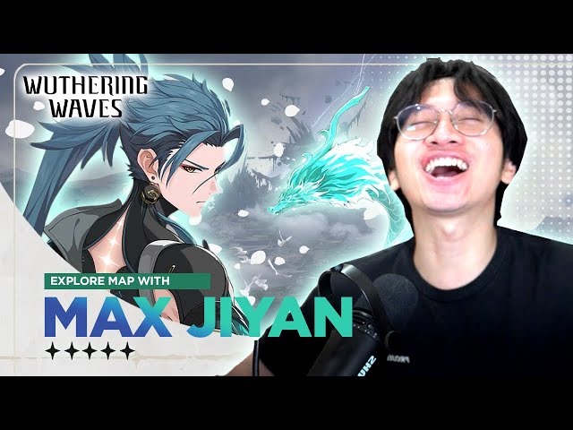 EXPLORE MAP With MAX JIYAN www.Pipgamingstore.id - Wuthering Waves Indonesia