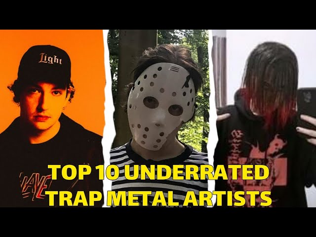 Top 10 Underrated Trap Metal/Scream Rap Artists