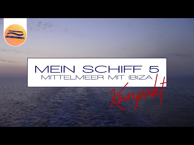 Mein Schiff 5 | Mittelmeer mit Ibiza | Reisefilm