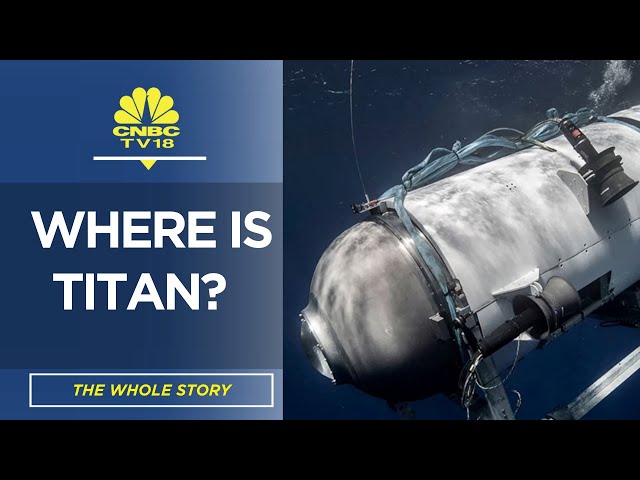 Titanic Submarine Missing: Where Is The Titan? | Take A Look | The Whole Story | CNBC TV18