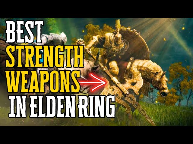 Top 10 Best Strength Weapons For Elden Ring DLC