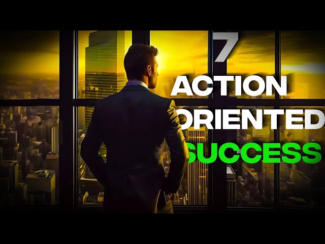 The 7 Keys To Action Oriented Success
