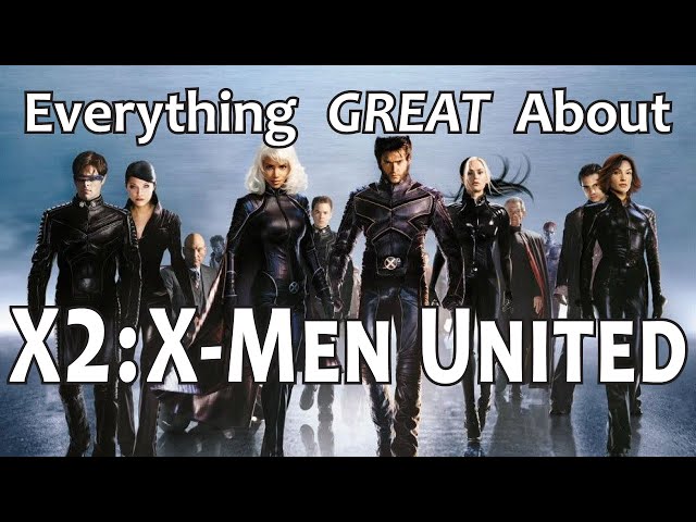 Everything GREAT About X2: X-Men United!