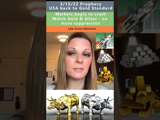 USA going back to Gold Standard prophecy - Julie Green 3/15/22