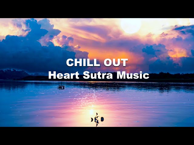 CHILL OUT Heart Sutra Music vol.1