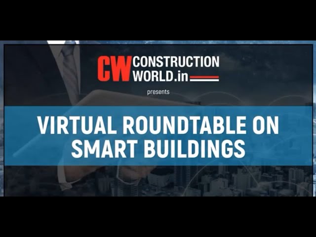 Virtual Round Table on Smart Buildings by CONSTRUCTION WORLD