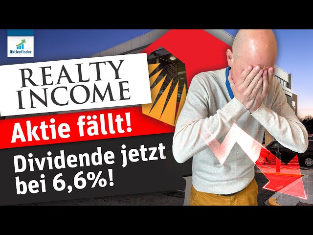 Realty Income fällt weiter – Dividende jetzt bei 6,6%!