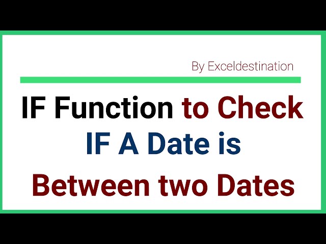 IF Statement to Check if a Date is Between Two Dates