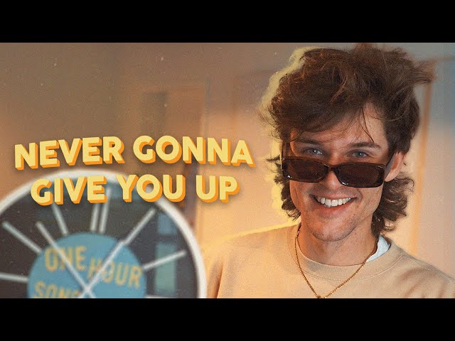 Remaking NEVER GONNA GIVE YOU UP in ONE HOUR! | ONE HOUR SONG CHALLENGE