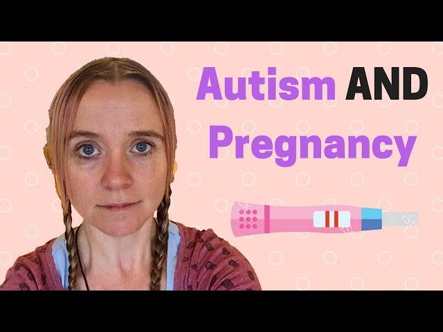 AUTISM AND PREGNANCY