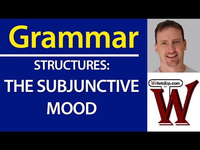 Structures: The Subjunctive (IELTS, TOEFL Writing)